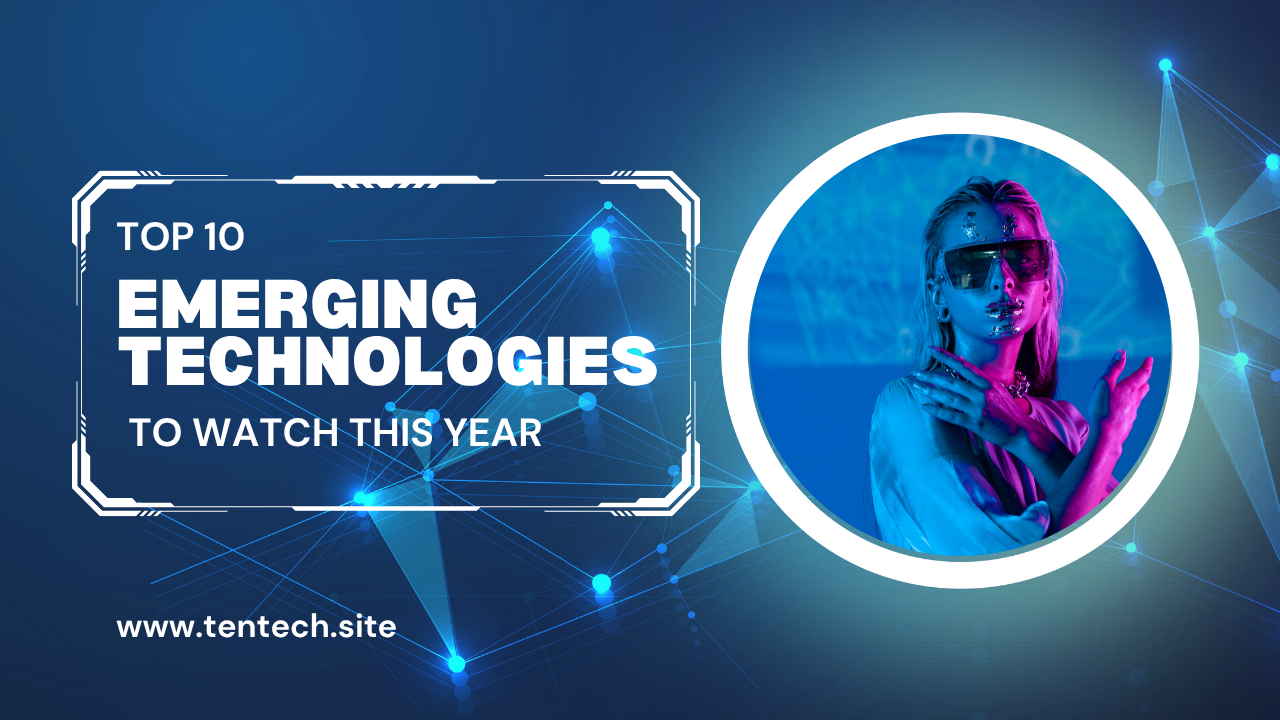 Top emerging technologies to watch and adopt this year