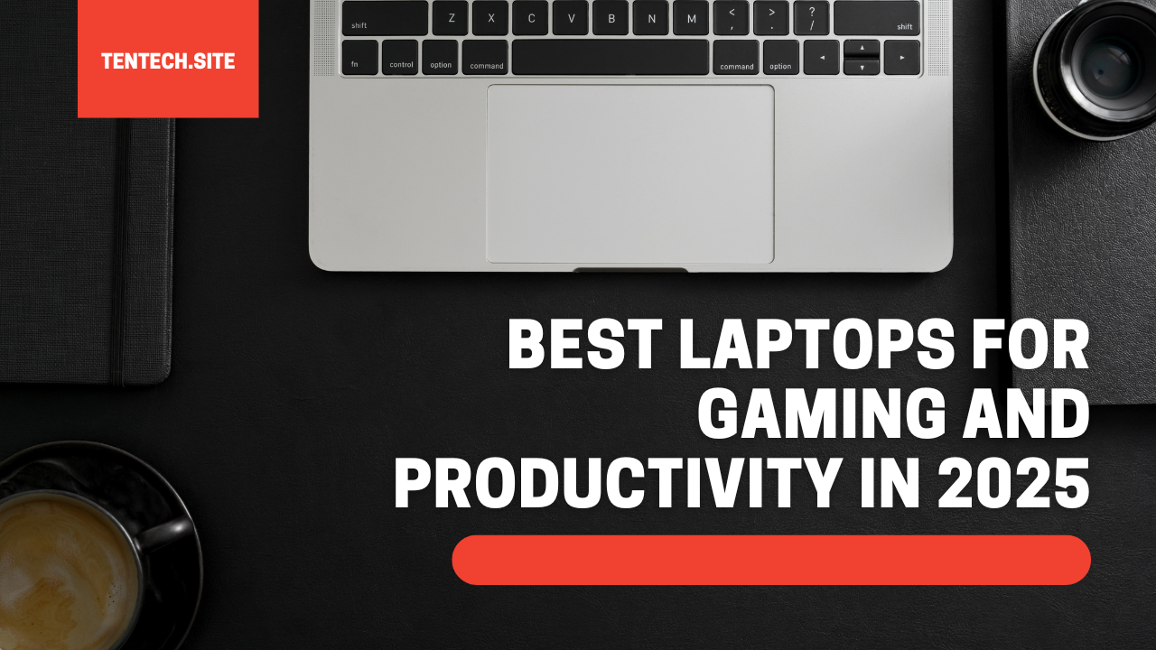 Best laptops for gaming and productivity in 2025