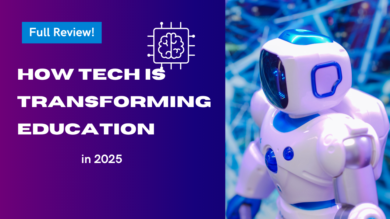 How technology is transforming education and learning in 2025