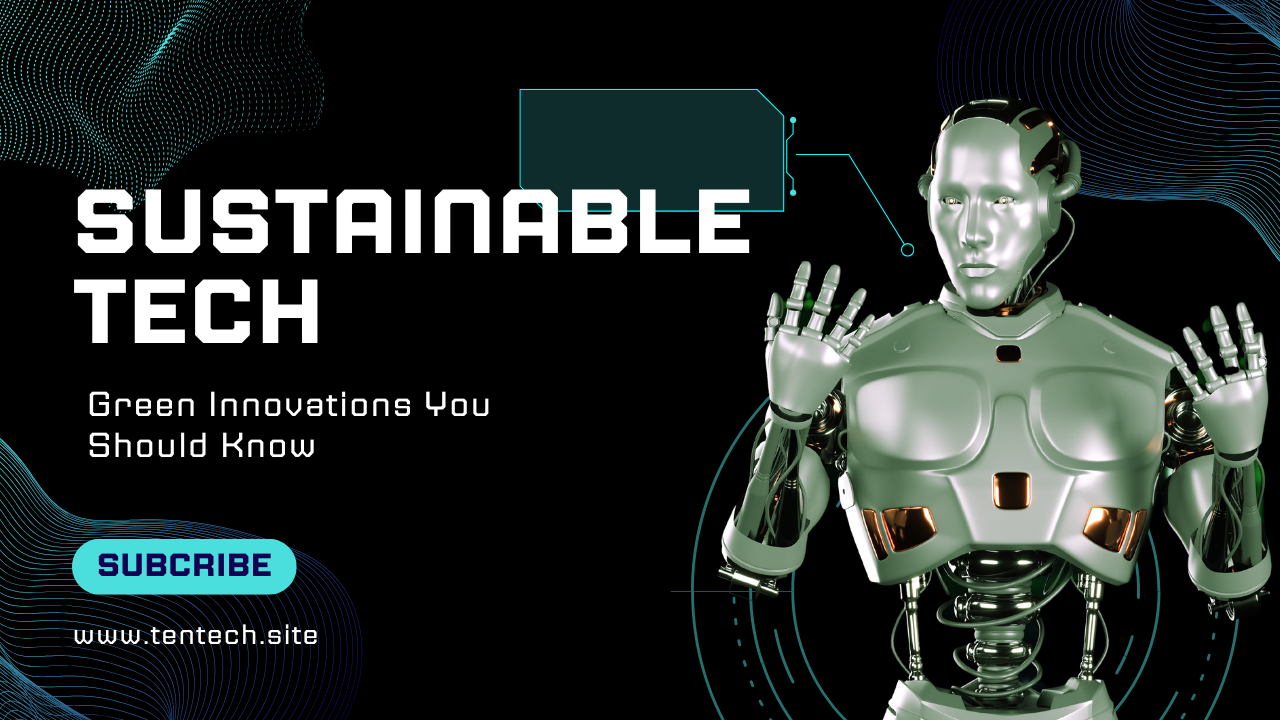 Sustainable technology and green innovations shaping the future
