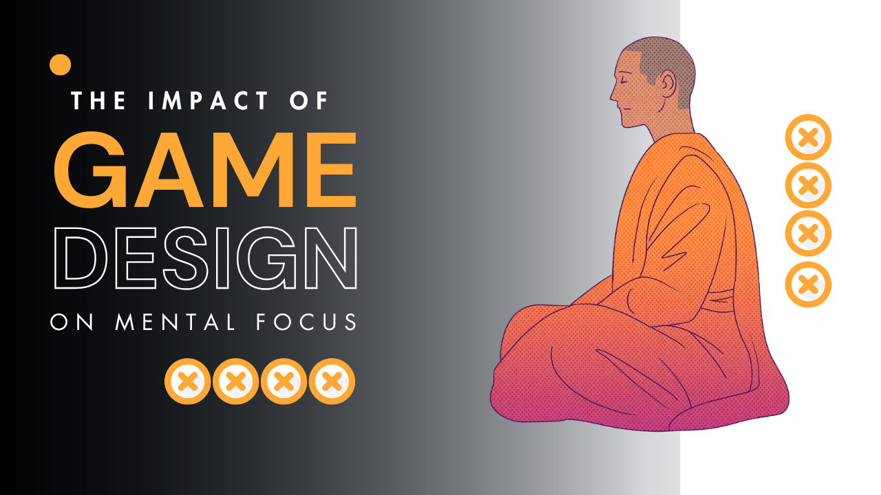 How game design influences players' mental focus and attention
