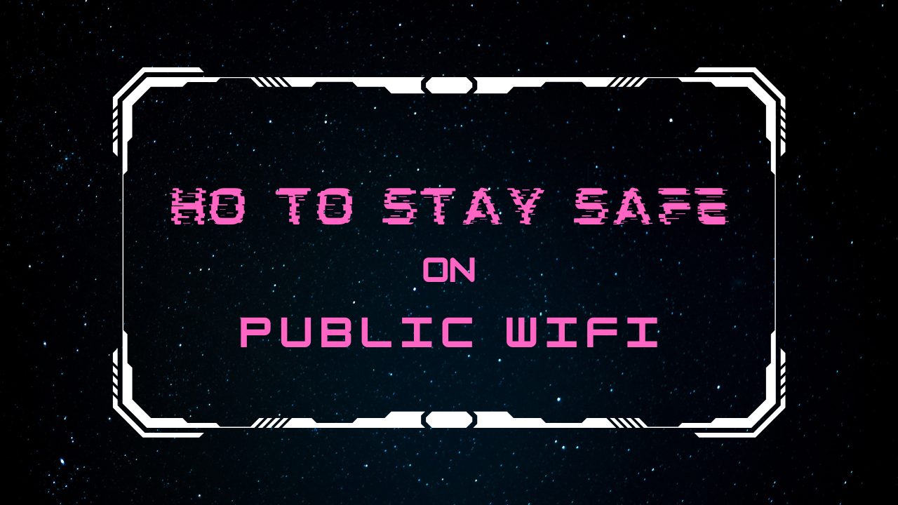 Tips to stay safe and secure while using public Wi-Fi networks