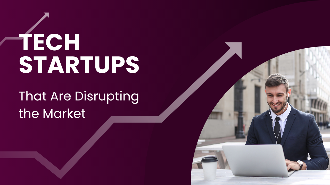 Innovative tech startups disrupting the market with new technologies