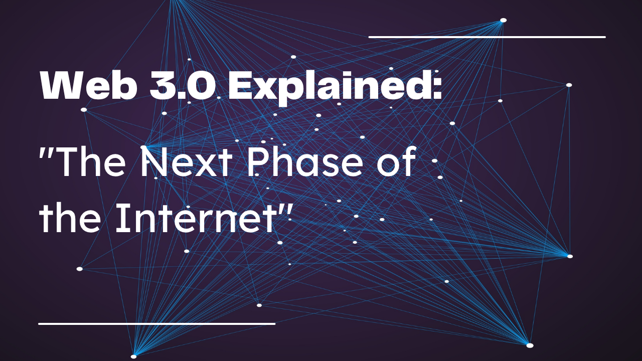Web 3.0 explained as the next phase of the internet evolution